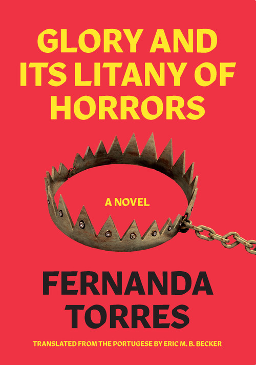 Glory and its Litany of Horrors (A Novel) by Fernanda Torres, Eric M. B. Becker, 9781632061126