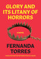 Glory and its Litany of Horrors (A Novel) by Fernanda Torres, Eric M. B. Becker, 9781632061126
