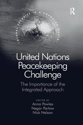 United Nations Peacekeeping Challenge (The Importance of the Integrated Approach) by Anna Powles, Negar Partow, 9781138572027