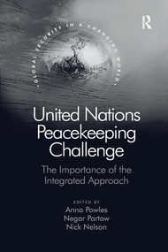 United Nations Peacekeeping Challenge (The Importance of the Integrated Approach) by Anna Powles, Negar Partow, 9781138572027