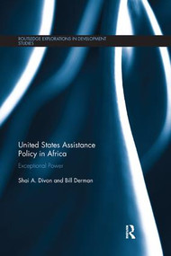 United States Assistance Policy in Africa (Exceptional Power) by Shai Divon, Bill Derman, 9780367172688