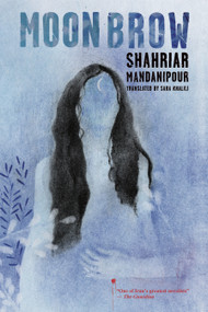 Moon Brow by Shahriar Mandanipour, Sara Khalili, 9781632061287