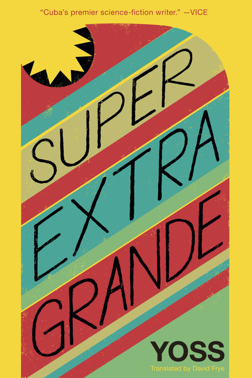 Super Extra Grande by Yoss, David Frye, 9781632060563