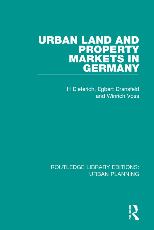 Urban Land and Property Markets in Germany by H Dieterich, Egbert Dransfeld, Winrich Voss, 9781138494770