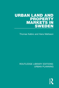 Urban Land and Property Markets in Sweden by Thomas Kalbro, Hans Mattsson, 9781138490147