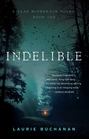 Indelible (A Sean McPherson Novel, Book 1) by Laurie Buchanan, 9781684630714