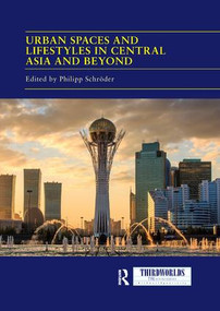 Urban Spaces and Lifestyles in Central Asia and Beyond by Philipp Schröder, 9780367218669
