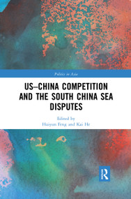 US-China Competition and the South China Sea Disputes by Huiyun Feng, Kai He, 9780367484217