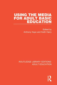 Using the Media for Adult Basic Education by Anthony Kaye, Keith Harry, 9780367000882