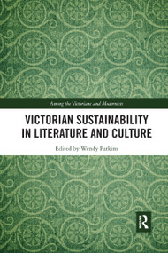 Victorian Sustainability in Literature and Culture by Wendy Parkins, 9780367881160