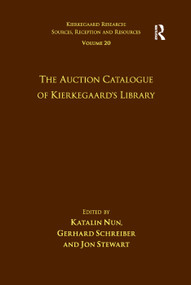Volume 20: The Auction Catalogue of Kierkegaard's Library by Katalin Nun, Gerhard Schreiber, 9781138384040