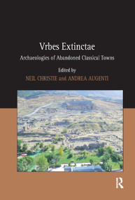 Vrbes Extinctae (Archaeologies of Abandoned Classical Towns) by Andrea Augenti, Neil Christie, 9780367888053
