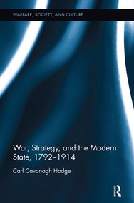 War, Strategy and the Modern State, 1792-1914 by Carl Cavanagh Hodge, 9781138330092