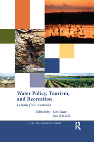 Water Policy, Tourism, and Recreation (Lessons from Australia) by Lin Crase, Suzanne O'Keefe, 9781138380059