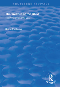 The Welfare of the Child (The Principle and the Law) by Kerry O'Halloran, 9781138360808