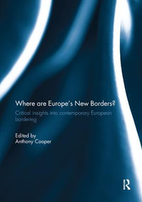 Where are Europe's New Borders? (Critical Insights into Contemporary European Bordering) by Anthony Cooper, 9780367191429