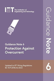 Guidance Note 6: Protection Against Overcurrent - 9781839532450 by The Institution of Engineering and Technology, 9781839532450