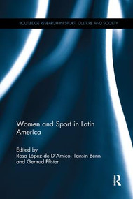 Women and Sport in Latin America by Rosa Lopez de D'Amico, Tansin Benn, Gertrud Pfister, 9780815376248