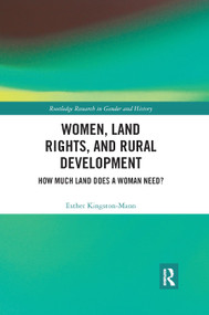 Women, Land Rights and Rural Development (How Much Land Does a Woman Need?) by Esther Kingston-Mann, 9780367884376