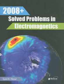 2008+ Solved Problems in Electromagnetics by Syed A. Nasar, 9781891121463