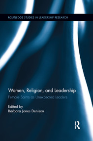 Women, Religion and Leadership (Female Saints as Unexpected Leaders) by Barbara Denison, 9780367890124