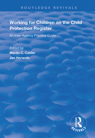 Working for Children on the Child Protection Register (An Inter-Agency Practice Guide) by Martin C. Calder, Jan Horwath, 9781138370180
