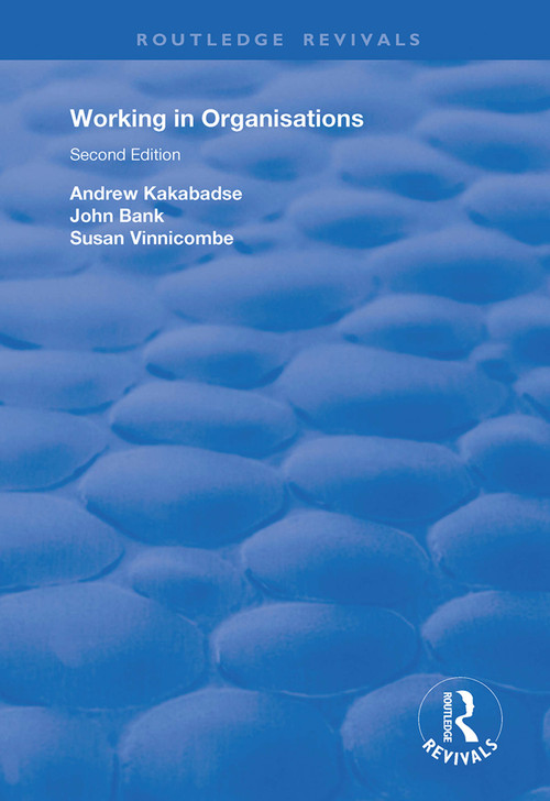 Working in Organisations by Andrew Kakabadse, John Bank, 9781138370432