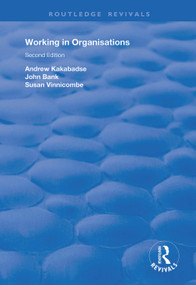 Working in Organisations by Andrew Kakabadse, John Bank, 9781138370432