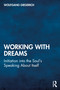 Working With Dreams (Initiation into the Soul's Speaking About Itself) by Wolfgang Giegerich, 9780367525132