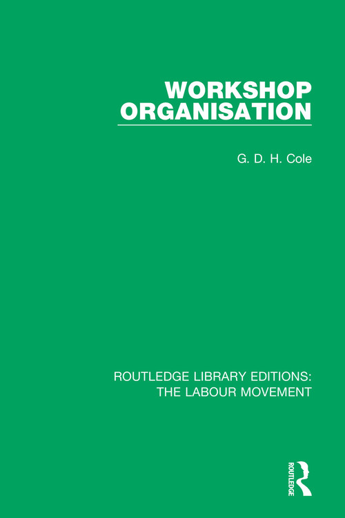 Workshop Organisation by G. D. H. Cole, 9781138336322