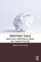 Writing Talk (Interviews with Writers about the Creative Process) by Derek Neale, 9781138320307