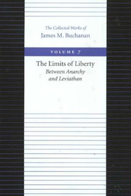 The Limits of Liberty (Between Anarchy and Leviathan) by James M. Buchanan, 9780865972254