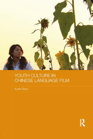 Youth Culture in Chinese Language Film by Xuelin Zhou, 9780815357582