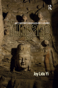 Yungang (Art, History, Archaeology, Liturgy) by Joy Lidu Yi, 9780367889388