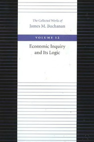 Economic Inquiry and Its Logic - 9780865972360 by James M. Buchanan, 9780865972360