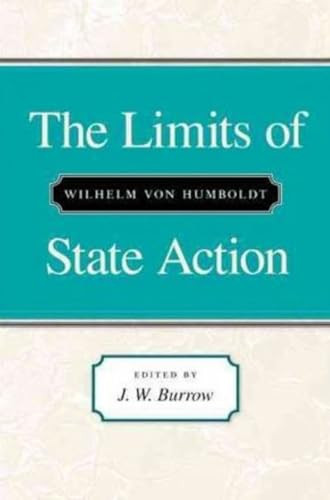The Limits of State Action by Wilhelm von Humboldt, J. W. Burrow, 9780865971097