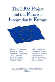 The 1992 Project and the Future of Integration in Europe by Dale L. Smith, James Lee Ray, 9781563242557
