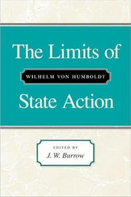 The Limits of State Action - 9780865971080 by Wilhelm von Humboldt, J. W. Burrow, 9780865971080