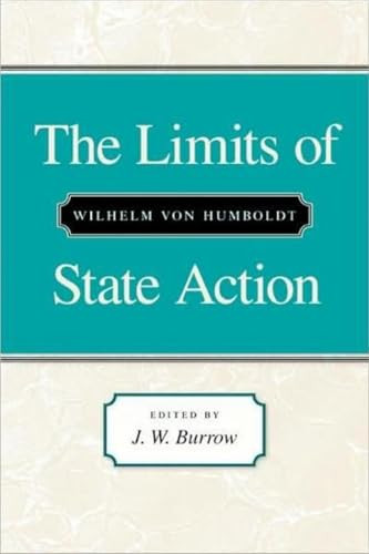 The Limits of State Action - 9780865971080 by Wilhelm von Humboldt, J. W. Burrow, 9780865971080