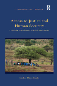 Access to Justice and Human Security (Cultural Contradictions in Rural South Africa) by Sindiso Mnisi Weeks, 9780367889111