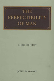 The Perfectibility of Man by John Passmore, 9780865972582