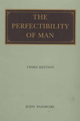 The Perfectibility of Man by John Passmore, 9780865972582