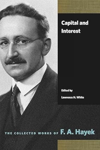 Capital and Interest by F. A. Hayek, Lawrence H. White, 9780865979338