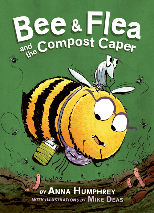 Bee & Flea and the Compost Caper by Anna Humphrey, Mike Deas, 9781771476669
