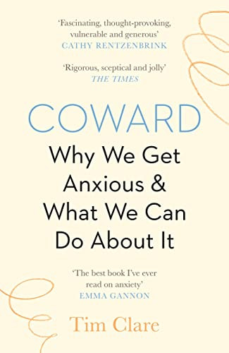 Coward (Why We Get Anxious & What We Can Do About It) by Tim Clare, 9781838853136