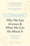 Coward (Why We Get Anxious & What We Can Do About It) by Tim Clare, 9781838853136
