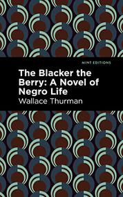 The Blacker the Berry (Large Print Edition) (A Novel of Negro Life) by Wallace Thurman, Wallace Thurman, Mint Editions, 9798888975251