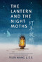 The Lantern and the Night Moths (Five Modern and Contemporary Chinese Poets in Translation) by Yilin Wang, Yilin Wang, 9781778430381
