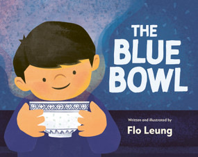 The Blue Bowl by Flo Leung, 9781771474634