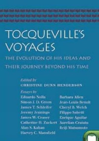 Tocqueville's Voyages (The Evolution of His Ideas and Their Journey Beyond His Time) by Christine Dunn Henderson, 9780865978706